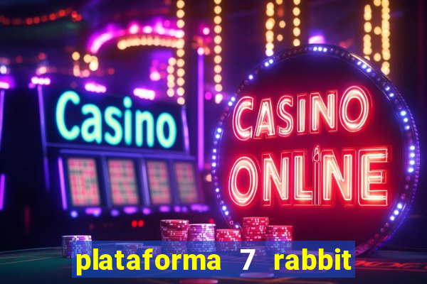 plataforma 7 rabbit paga mesmo